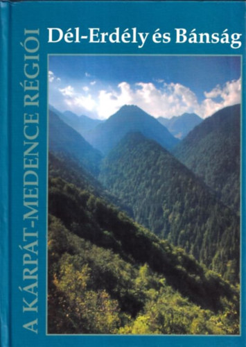 Horvth Gyula (Szerk.) - Dl-Erdly s Bnsg - A Krpt-medence rgii