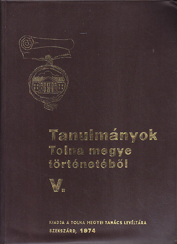 K. Balog J�nos - Tanulm�nyok Tolna megye t�rt�net�b�l V.