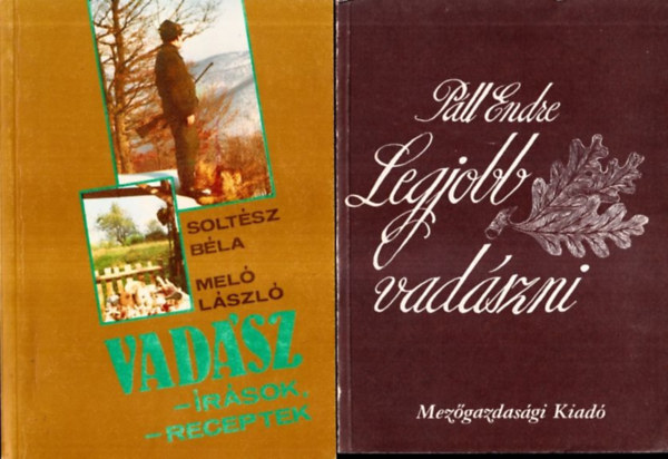 Soltsz Bla - Mel Lszl, Pll Endre - Vadsz - rsok, receptek + Legjobb vadszni (2 db)