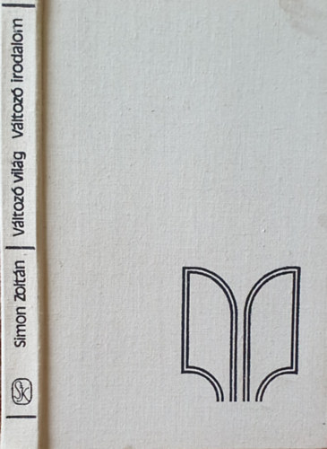 Simon Zolt�n - V�ltoz� vil�g - V�ltoz� irodalom (Essz�k �s kritik�k)