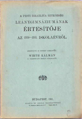 Wirth Klmn - A Pesti Izraelita Hitkzsg Lenygimnziumnak rtestje 1930-1931. iskolavrl