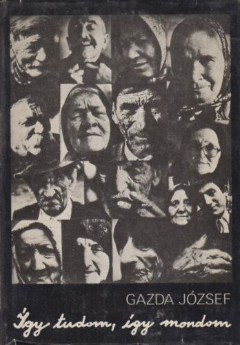 Gazda Jzsef - gy tudom, gy mondom