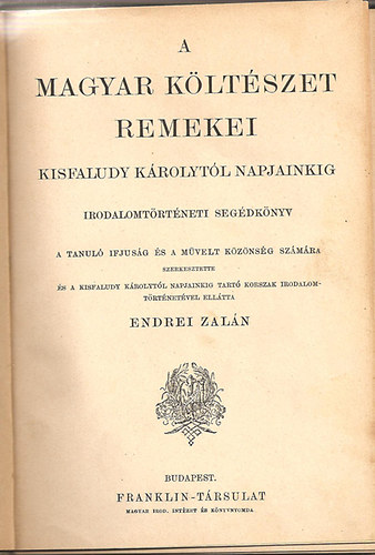 Endrei Zaln (szerk.) - A magyar kltszet remekei Kisfaludy Krolytl napjainkig