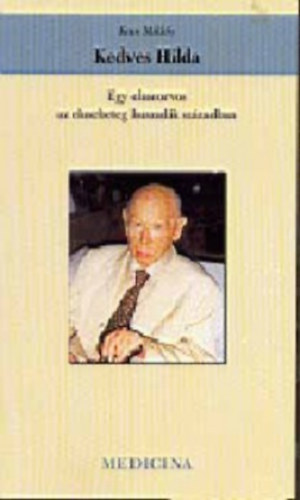 Kun Miklós - Kedves Hilda - Egy elmeorvos az elmebeteg huszadik században