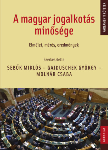 Sebk Mikls, Gajduschek Gyrgy, Molnr Csaba - A magyar jogalkots minsge