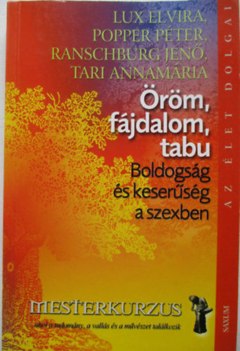 Tari Annamria; Popper Pter; Lux Elvira; Dr. Ranschburg Jen - rm, fjdalom, tabu - Boldogsg s kesersg a szexben