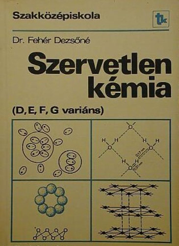 Dr. Feh�r Dezs�n� - Szervetlen k�mia - D, E, F, G vari�ns