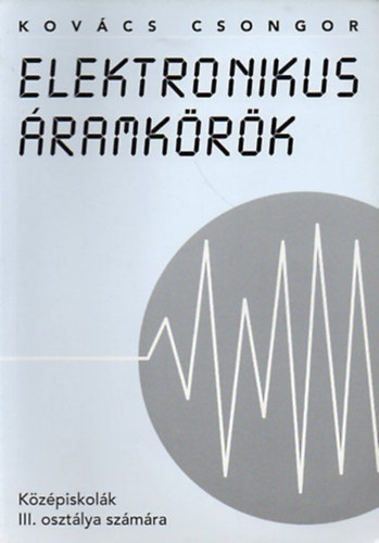 Kovács Csongor - Elektronikus áramkörök