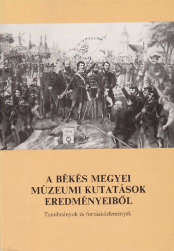 Szabó Ferenc (szerkesztő) - A Békés megyei múzeumi kutatások eredményeiből