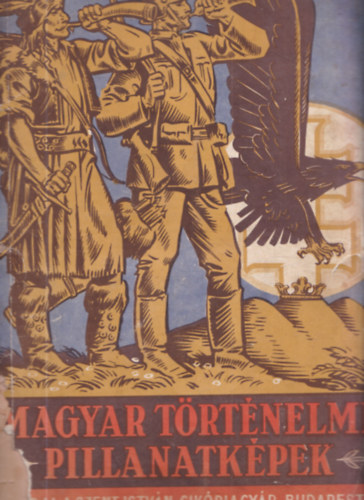 Magyar t�rt�nelmi pillantk�pek (beragaszt�s album) - Kiadja a Szent Istv�n Cik�riagy�r