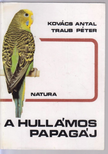 Kovács Antal-Traub Péter - A hullámos papagáj