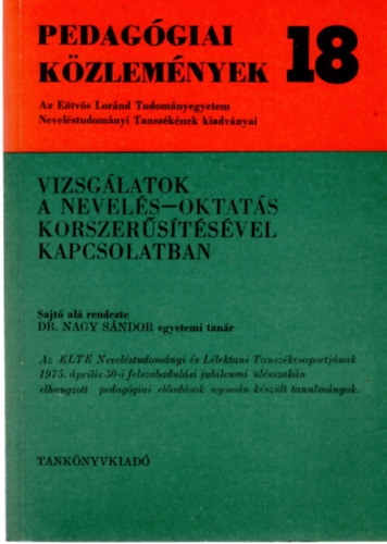 Nagy Sndor dr. (sszell.) - Vizsglatok a nevels-oktats korszerstsvel kapcsolatban
