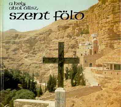 Pusk�s L�szl� - A hely, ahol �llsz, szent f�ld