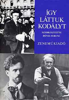 Bnis Ferenc (szerk.) - gy lttuk Kodlyt