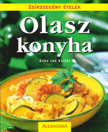 Silke von Kster - Olasz konyha (Zsrszegny telek)