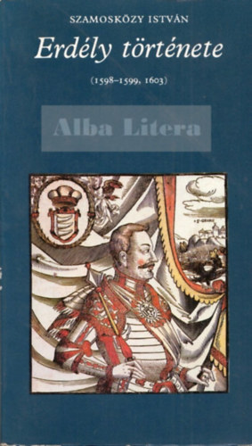 Szamosk�zy Istv�n - Erd�ly t�rt�nete