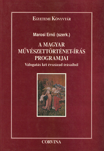 Marosi Ern (szerk.) - A magyar mvszettrtnet-rs programjai