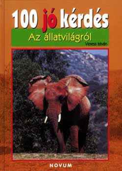 Veress István - 100 jó kérdés az állatvilágról