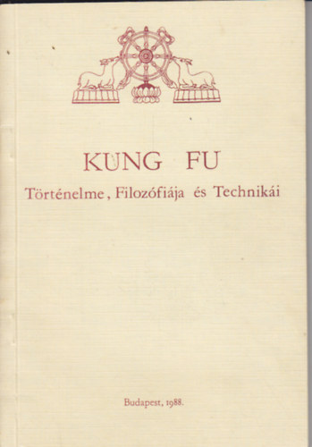 Chow, David-Spangler, Richard - Kung Fu - Történelme, Filozófiája és Technikái