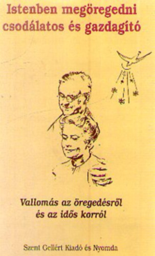 Goicsn Kovts va - Istenben megregedni csodlatos s gazdagt. Valloms az regedsrl s az ids korrl.