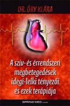 Dr. �ry Kl�ra - A sz�v- �s �rrendszeri megbeteged�sek idegi-lelki t�nyez�i �s ezek ter�pi�ja