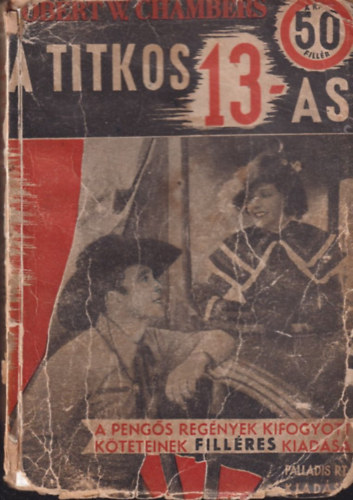 Robert W. Chambers - A titkos "13-as" (Secret Service Operator 13. - Pengs Regnyek)