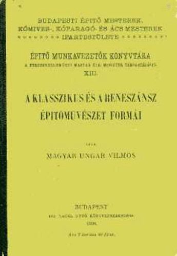 Magyar Vilmos - A klasszikus s a renesznsz ptmvszet formi