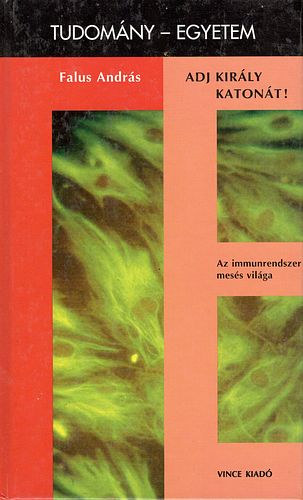 Falus András - Adj király katonát - Az immunrendszer mesés világa