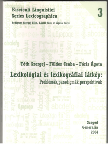 Tóth Szergej, Földes Csaba, Fóris Ágota - Lexikológiai és lexikográfiai látkép: Problémák, paradigmák, perspektívák