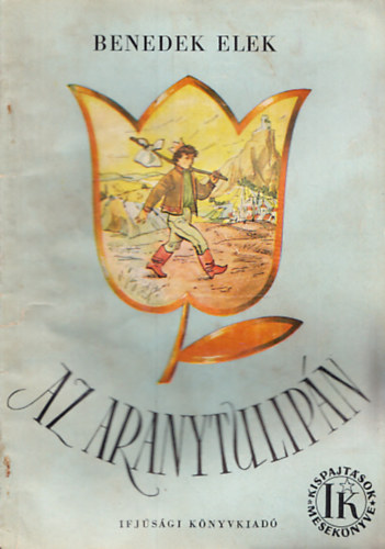 Benedek Elek - Az aranytulipn (Kispajtsok meseknyve)