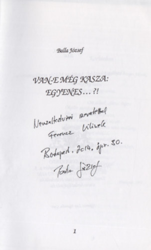 Balla József - Van-e még kasza: egyenes...?! (Dedikált)