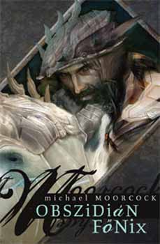 Michael Moorcock - Obszidián főnix