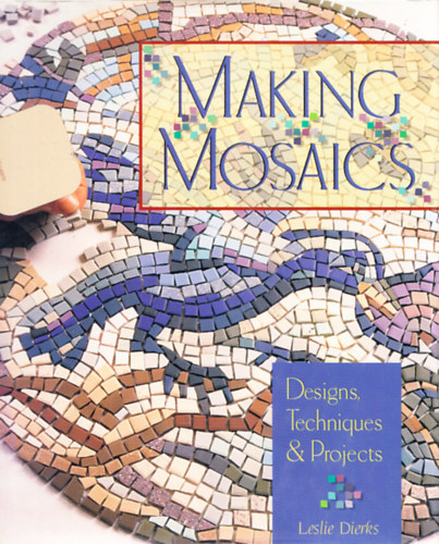 Leslie Dierks - Making Mosaics - Design, Techniques&Projects