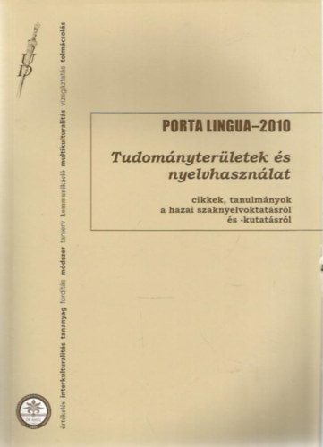 Dr. Silye Magdolna (szerk.) - Porta Lingua - 2010: Tudomnyterletek s nyelvhasznlat