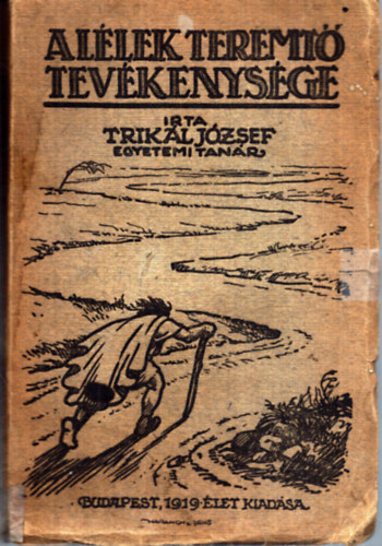 Trikl Jzsef - A llek teremt tevkenysge