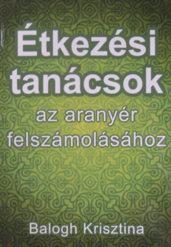 Balogh Krisztina - tkezsi tancsok az aranyr felszmolshoz