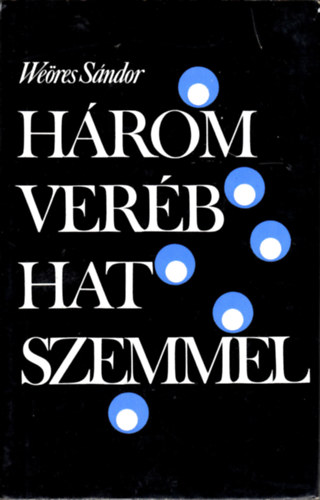 We�res S�ndor - H�rom ver�b hat szemmel - Antol�gia a magyar k�lt�szet rejtett �rt�keib�l �s furcsas�gaib�l