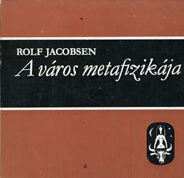 Rolf Jacobsen - A v�ros metafizik�ja