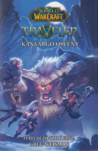 Weisman, Greg - World of Warcraft: Traveler 2. - Kanyargó ösvény