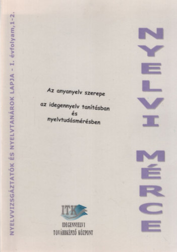 Fekete Hajnal, Tamssyn dr. Br Magda, Staub Valria - Nyelvi mrce - Az anyanyelv szerepe az idegennyelv tantsban s nyelvtudsmrsben I. vf. 1-2. szm