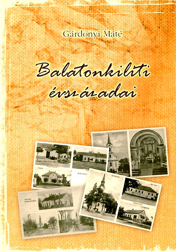 Grdonyi Mt - Balatonkiliti vszzadai