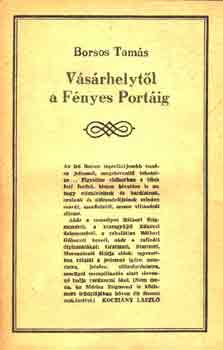 Borsos Tam�s - V�s�rhelyt�l a f�nyes port�ig