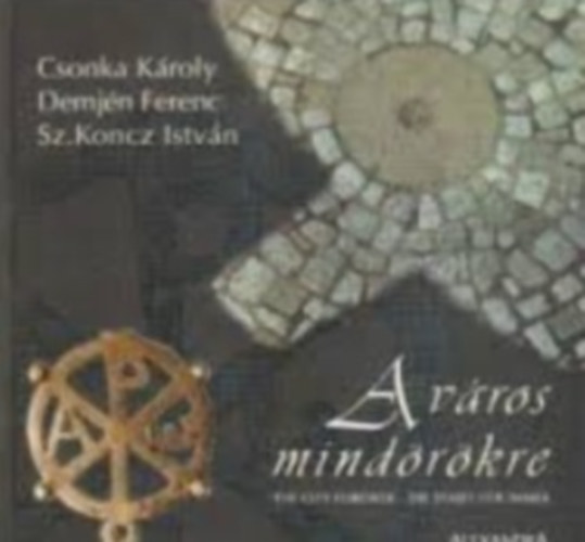 Csonka, Sz. Koncz, Demjén - A város mindörökké
