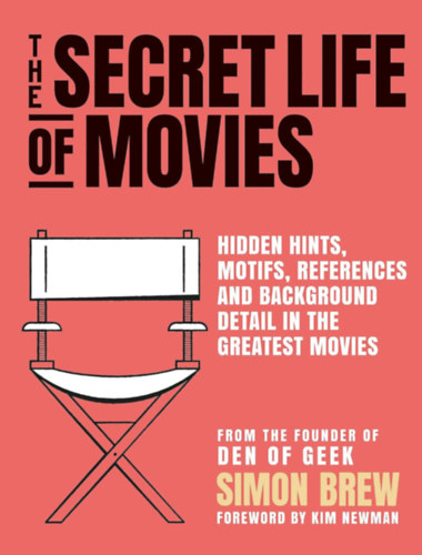 Simon Brew, Kim Newman - The Secret Life of the Movies