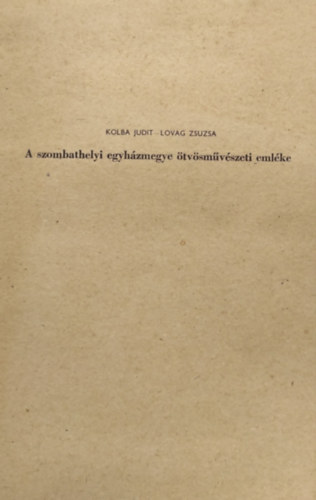 H. Kolba Judit, Lovag Zsuzsa - A szombathelyi egyházmegye ötvösművészeti emléke
