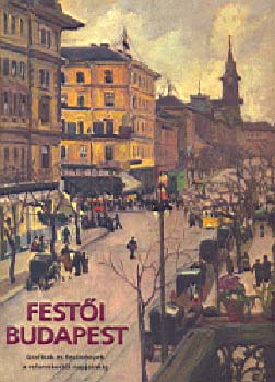 Vrnai Vera - Festi Budapest (grafikk s festmnyek a reformkortl napjainkig)