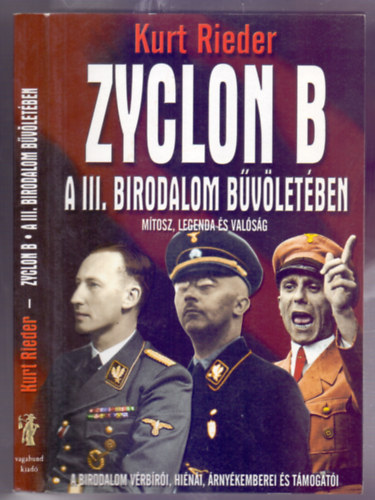 Kurt Rieder - Zyclon B - A III. Birodalom b�v�let�ben (M�tosz, legenda �s val�s�g)