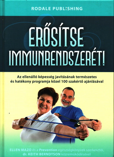 Ellen Mazo, Roslyn Siegel (szerk.), Dr. Vg Julianna (ford.), Dr. Gl Edit (lektor.) - Erstse immunrendszert! - Az ellenll kpessg javtsnak termszetes s hatkony programja kzel 100 szakrt ajnlsval