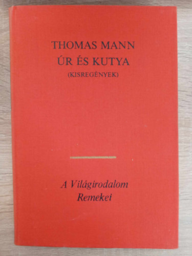 Thomas Mann, Pk Lajos (szerk.), Horvth Henrik (ford.), Lnyi Viktor (ford.), Srkzi Gyrgy (ford.), Szllsy Klra (ford.) - r s kutya - Kisregnyek (Tonio Krger / Hall Velencben	/ r s kutya / Mario s a varzsl / Az elcserlt fejek / A trvny)