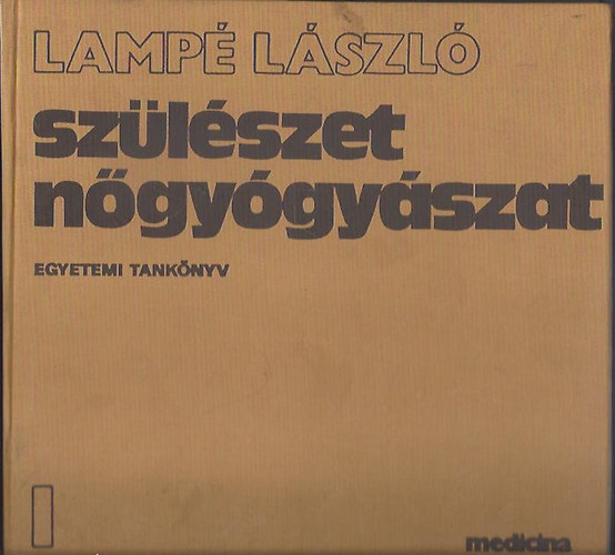 Lampé László - Szülészet nőgyógyászat 1.